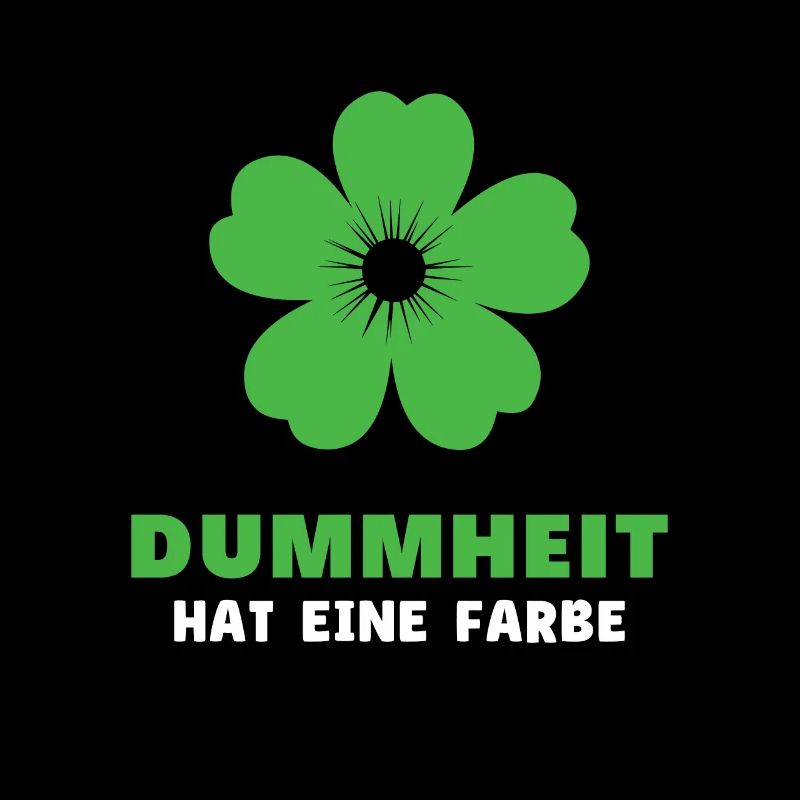 Dummheit hat eine Farbe - Lustiger Spruch