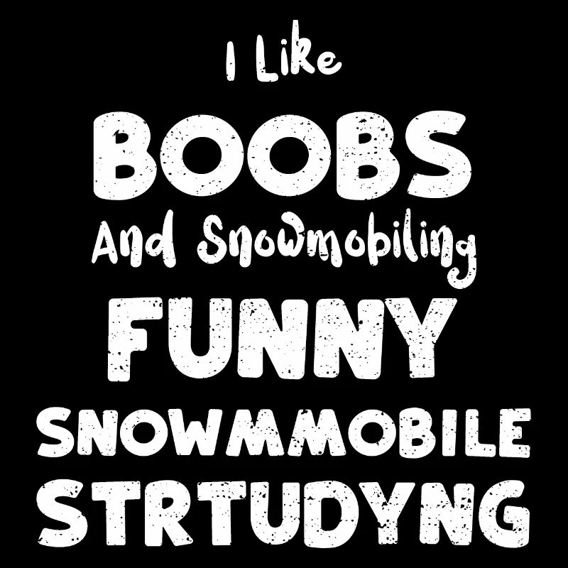 I Like Boobs And Snowmobiling Fu...