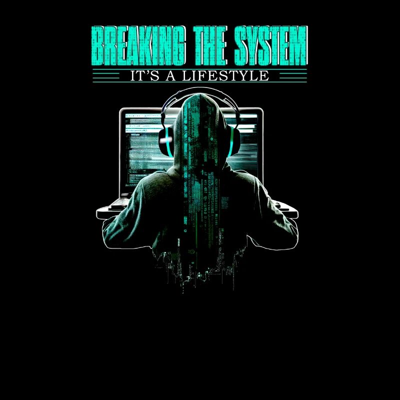 Breaking The System It's A Lifestyle for Coder and