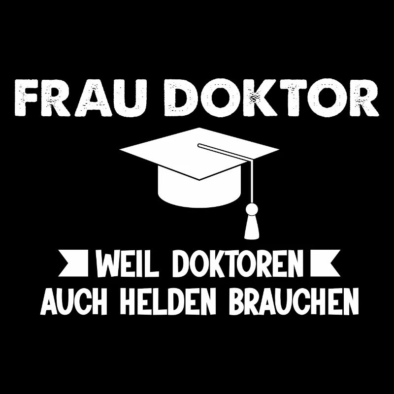 Frau Doktor PHD Promotion Geschenk