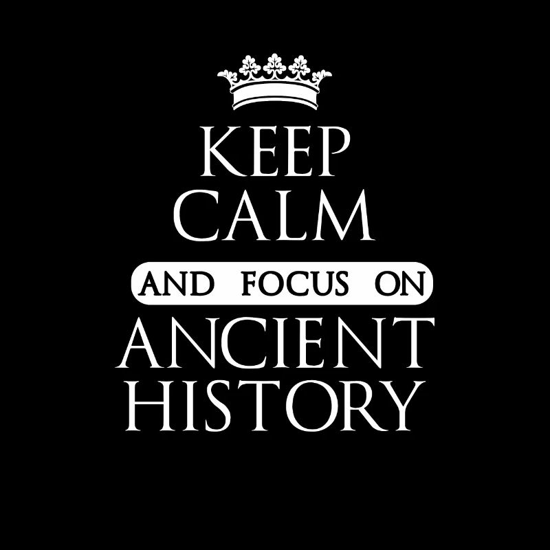 Keep Calm And Focus On Ancient History Academic