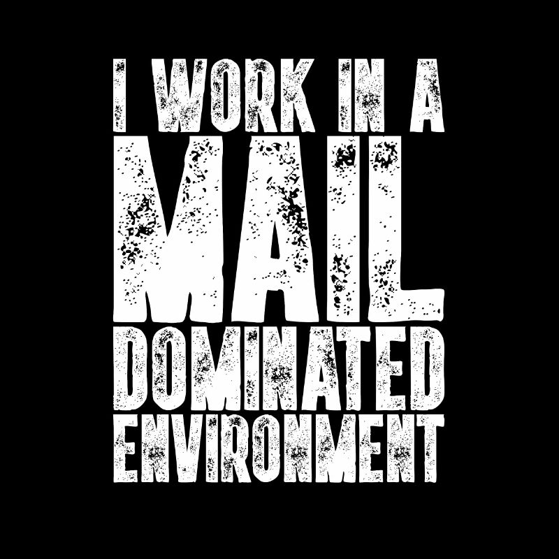 I Work In A Mail Dominated Environment I Postler