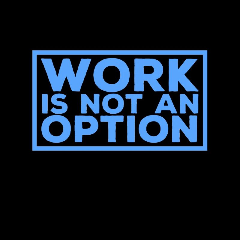 Le travail n'est pas une option