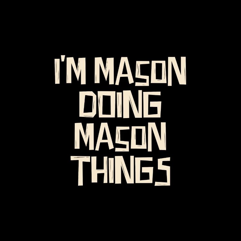 I'm Mason doing Mason things
