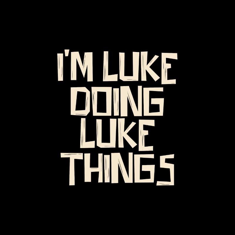 I'm Luke doing Luke things