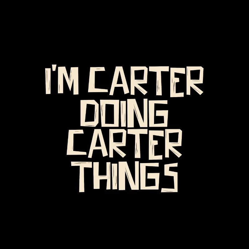 I'm Carter doing Carter things