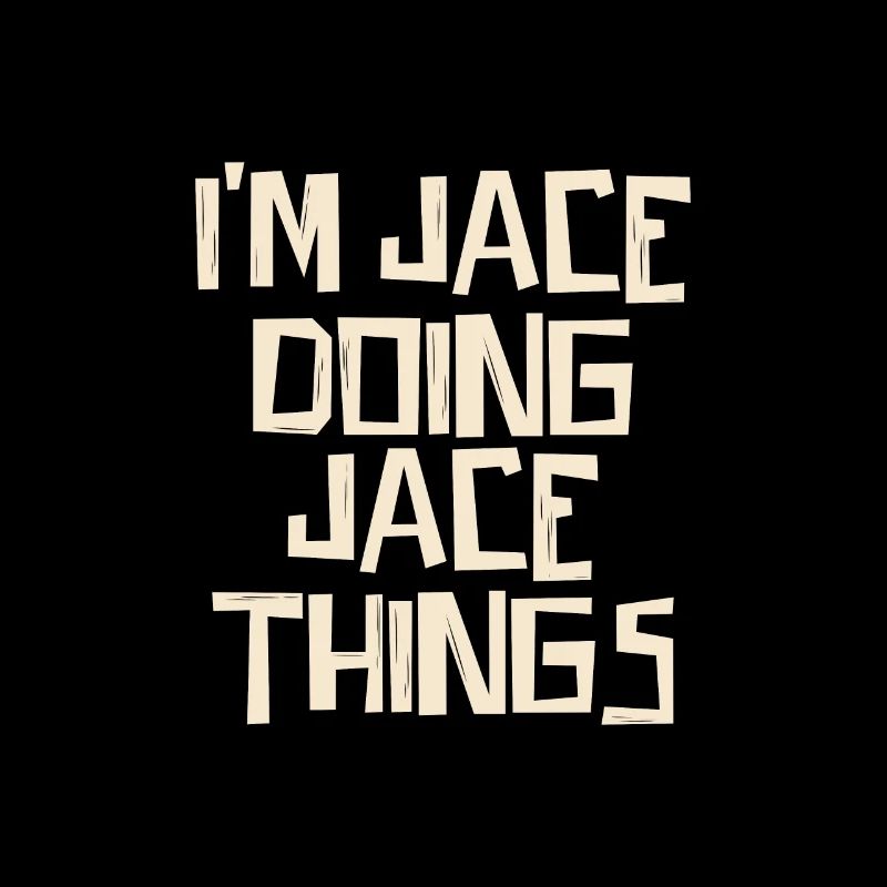 I'm Jace doing Jace things