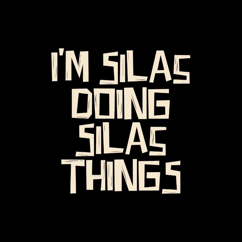I'm Silas doing Silas things