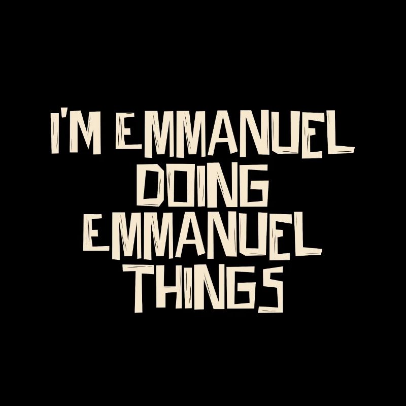 I'm Emmanuel doing Emmanuel things
