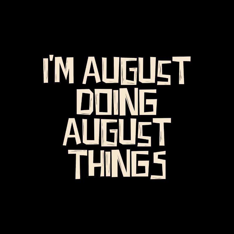 I'm august doing august things