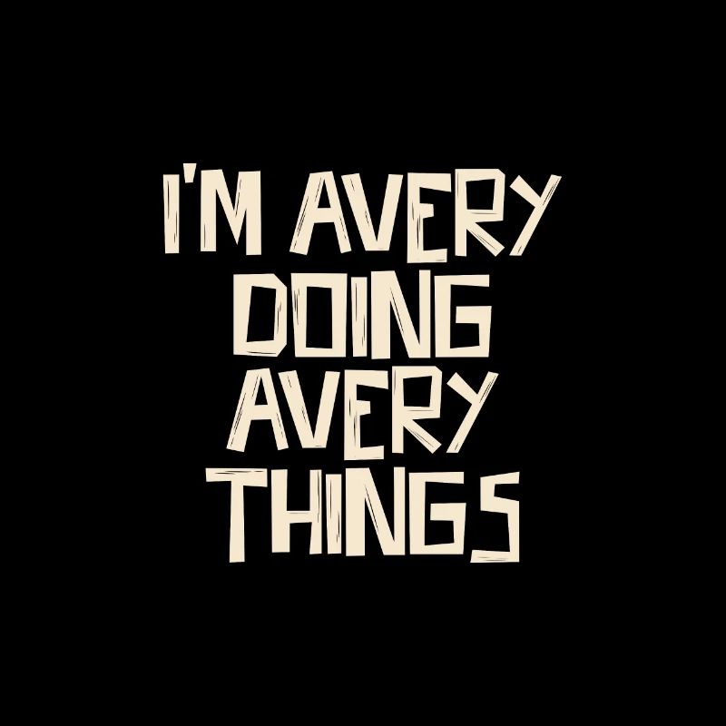 I'm Avery doing Avery things