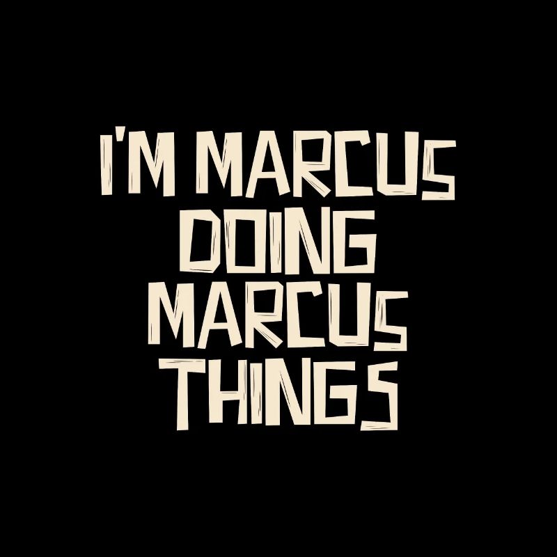 I'm Marcus doing Marcus things