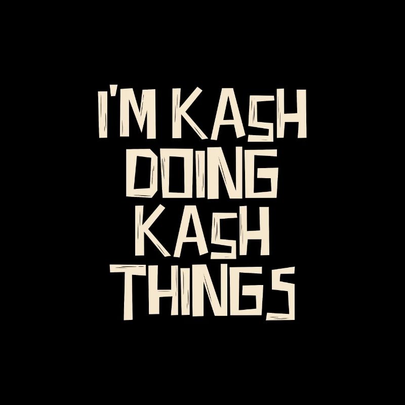 I'm Kash doing Kash things