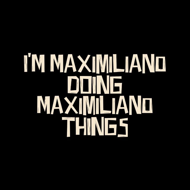 I'm Maximiliano doing Maximiliano things
