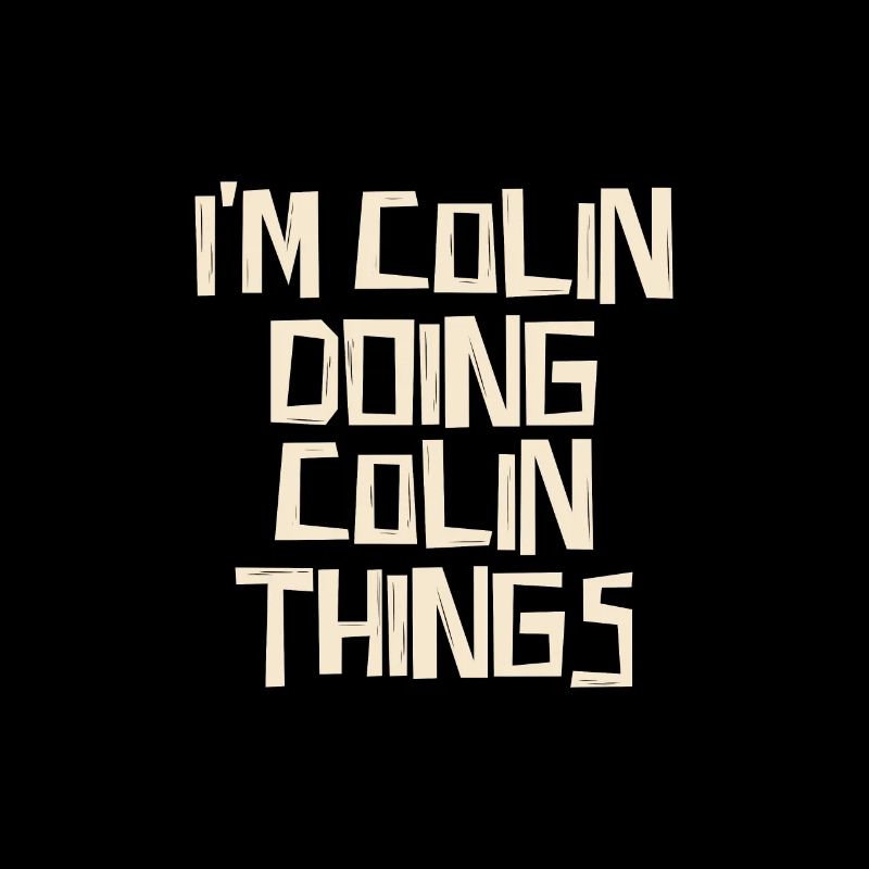 I'm Colin doing Colin things