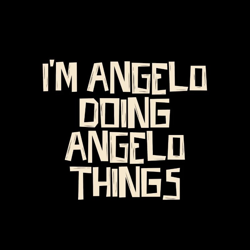 I'm Angelo doing Angelo things