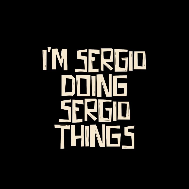 I'm Sergio doing Sergio things