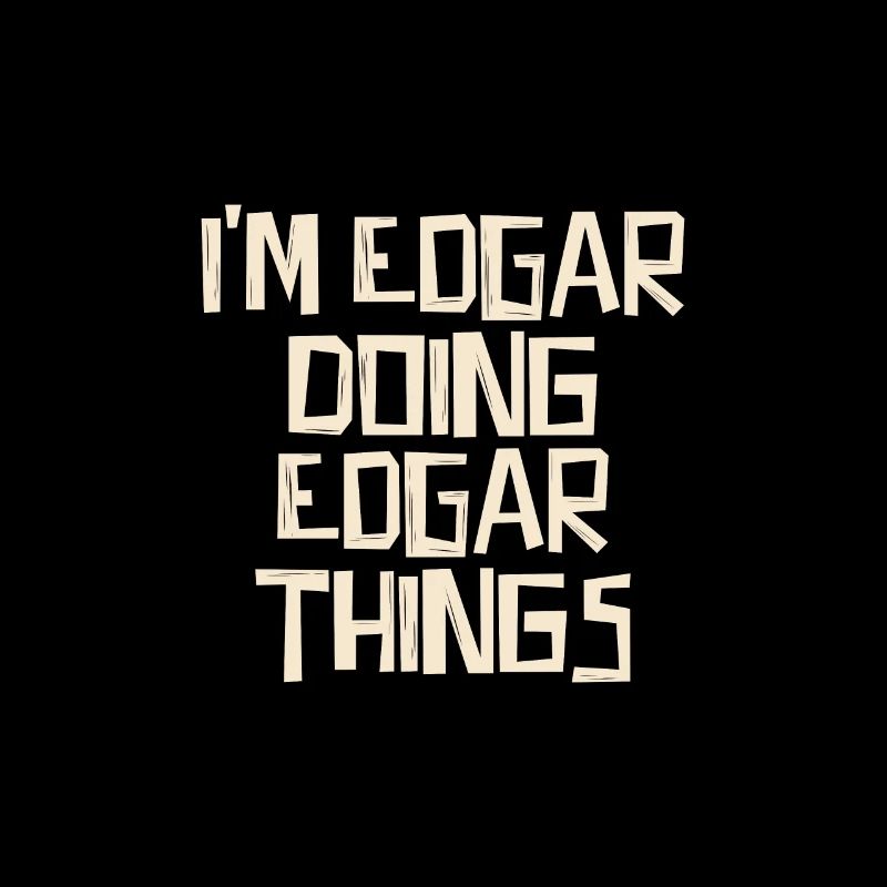 I'm Edgar doing Edgar things