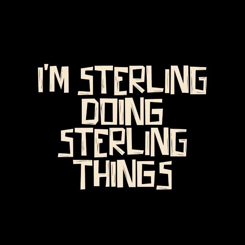 I'm Sterling doing Sterling things