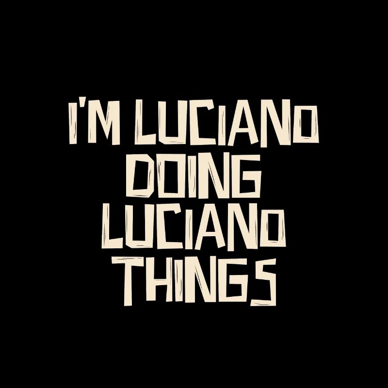 I'm Luciano doing Luciano things
