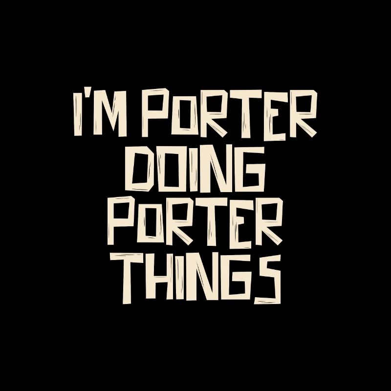I'm Porter doing Porter things