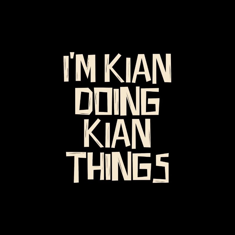 I'm Kian doing Kian things