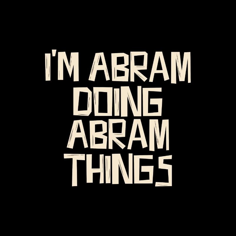 I'm Abram doing Abram things