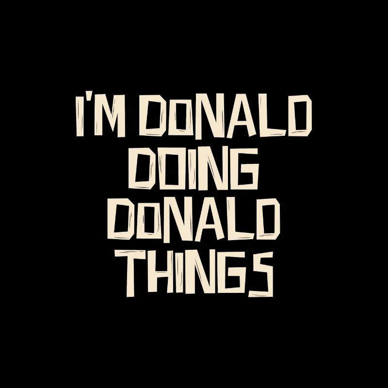 I'm Donald doing Donald things