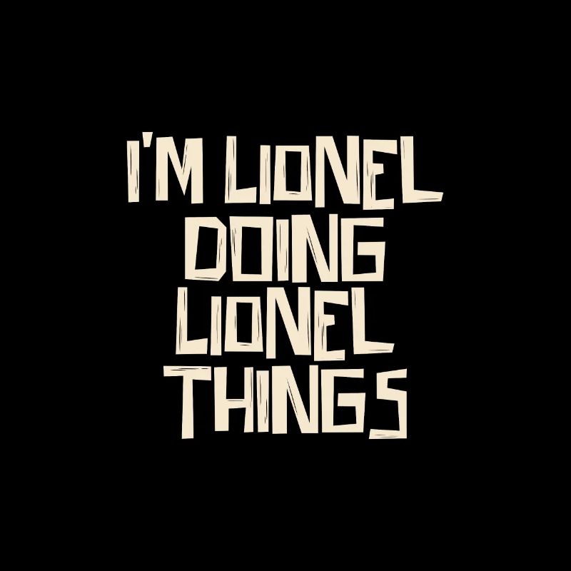 I'm Lionel doing Lionel things