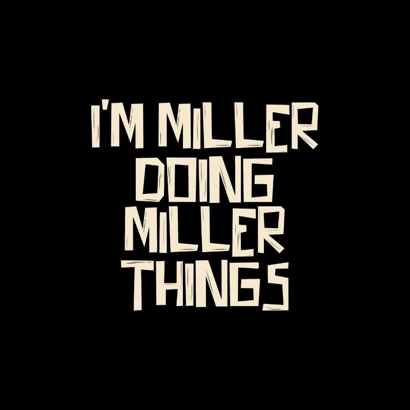 I'm Miller doing Miller things