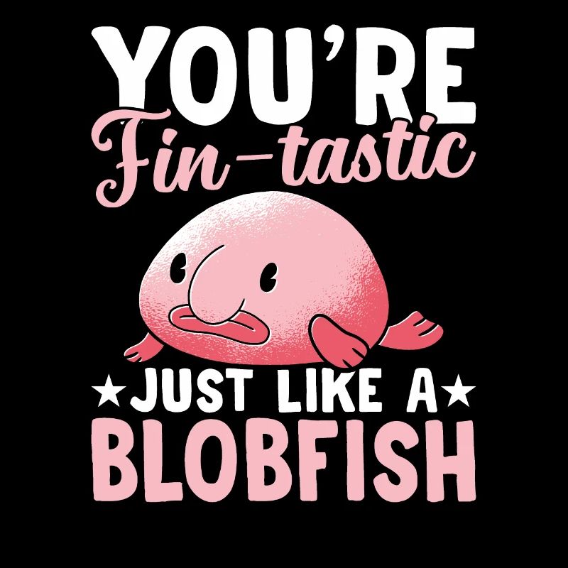 Du Bist Ein Flossenschmeckender Blobfish-besitzer,