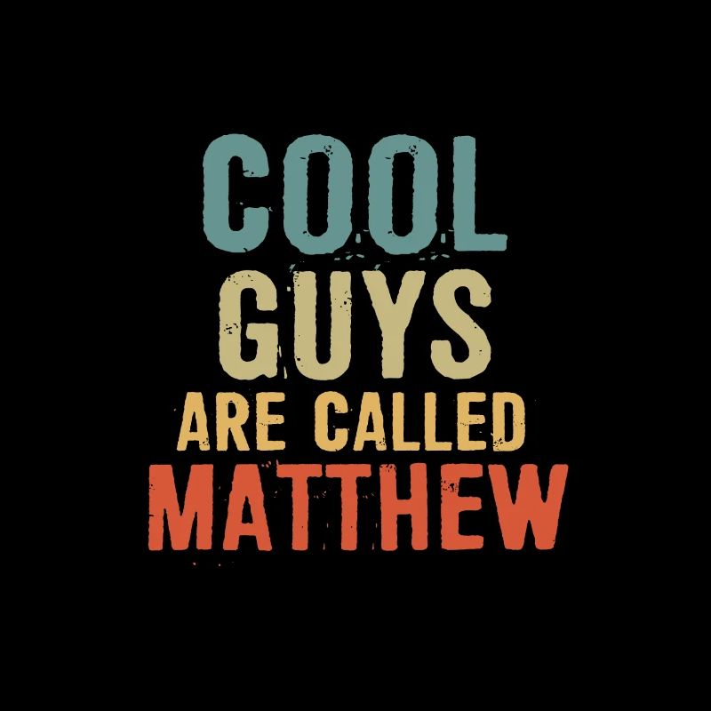 Cool guys are called Matthew