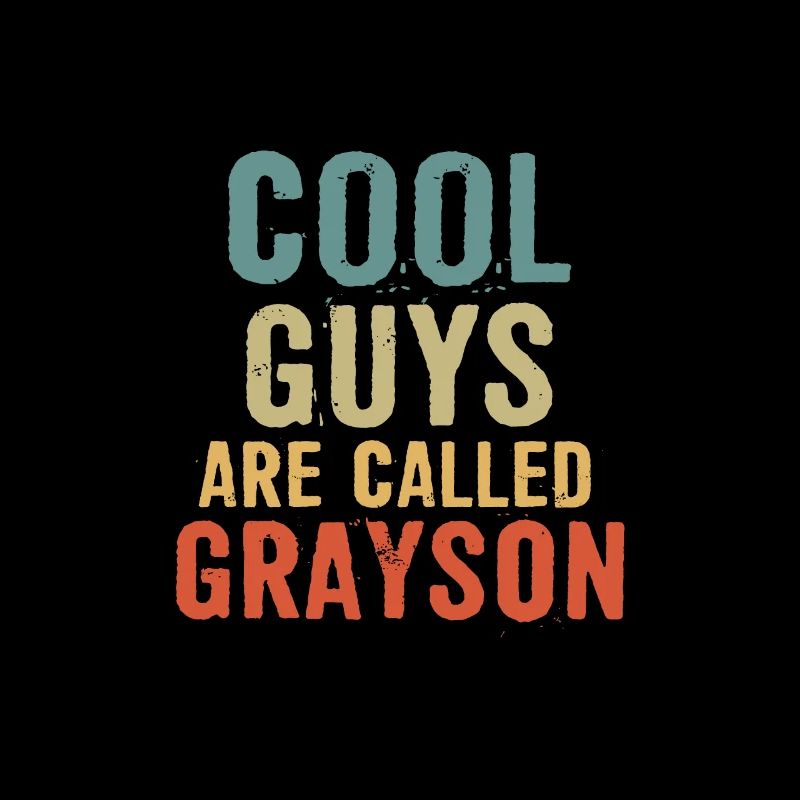 Cool guys are called Grayson