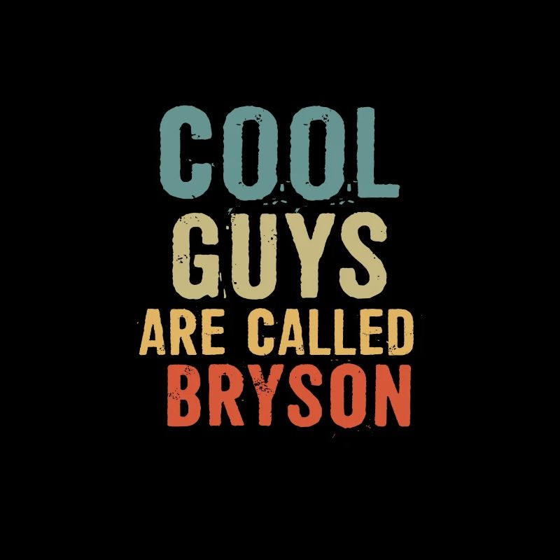 Cool guys are called Bryson