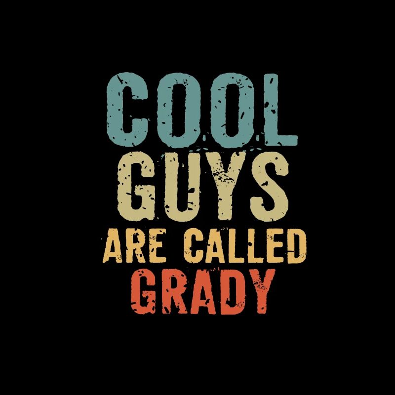 Cool guys are called grady