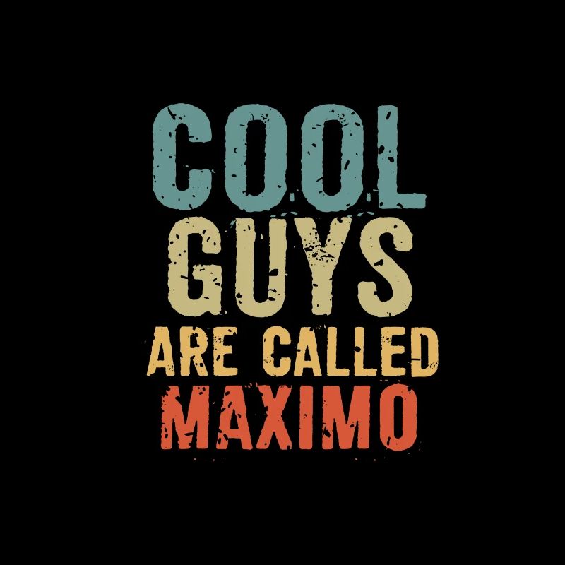 Cool guys are called maximo