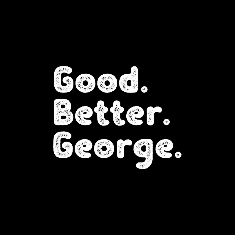 Good better George