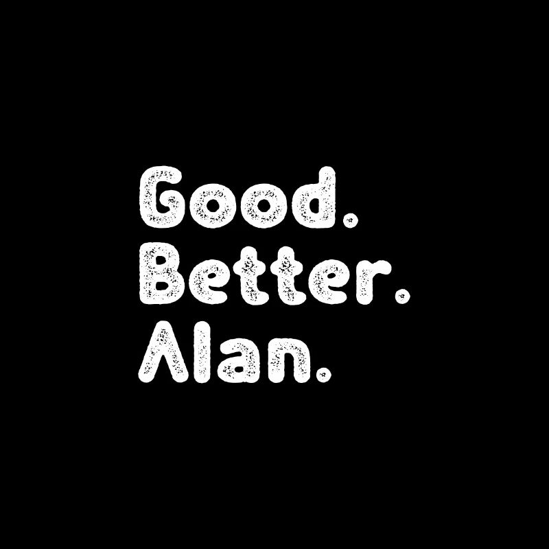 Good better Alan