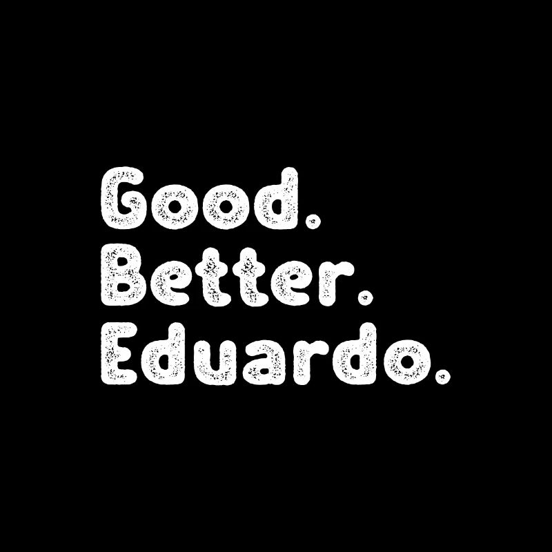 Good better Eduardo