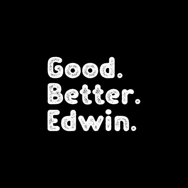 Good better Edwin