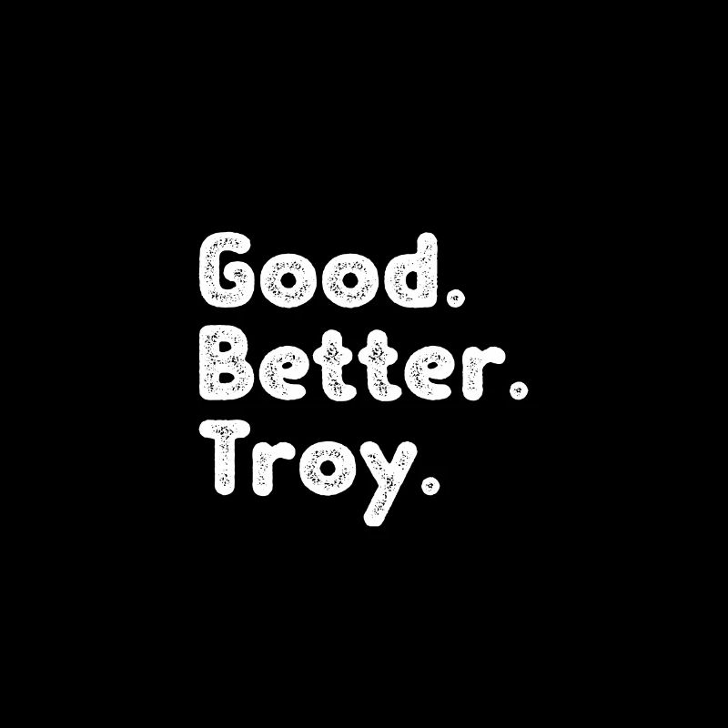 Good better Troy