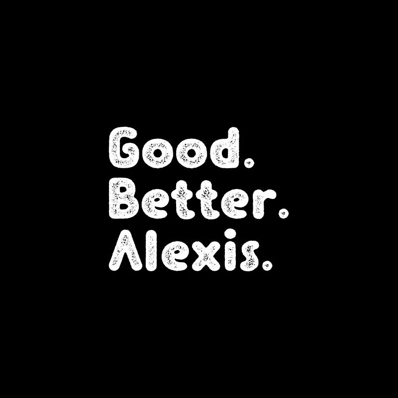 Good better Alexis