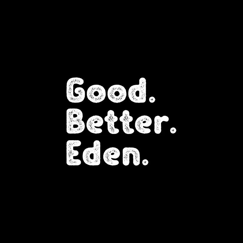 Good better Eden