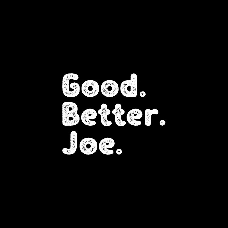 Good better Joe