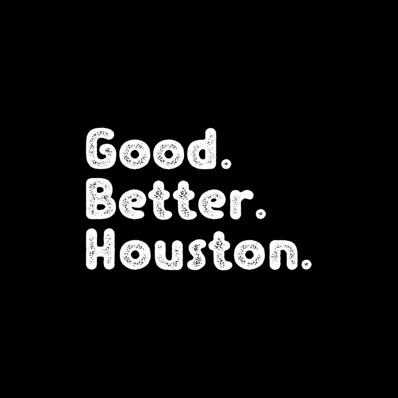 Good better Houston