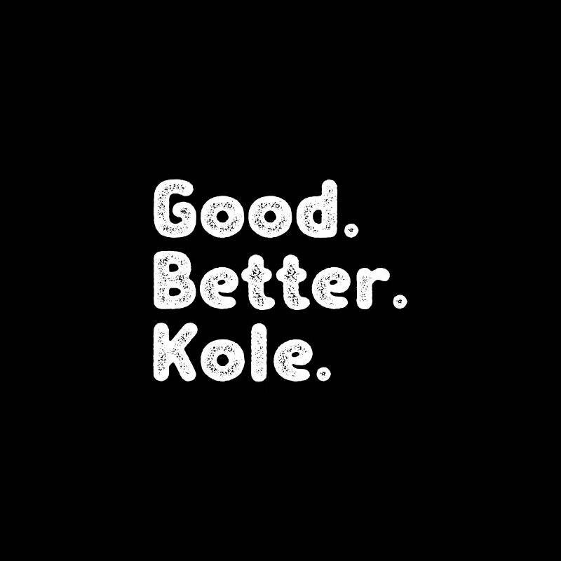 Cool guys are called Kole