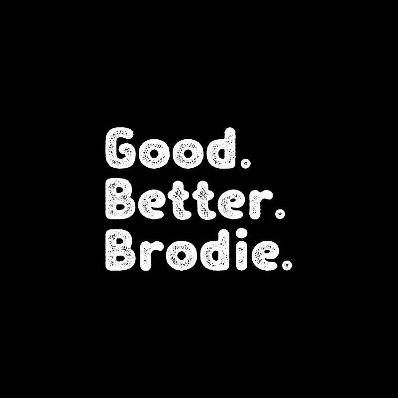 Cool guys are called Brodie