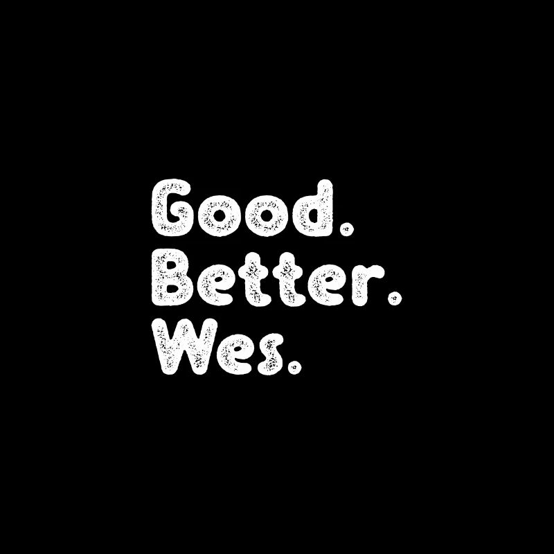 Good better Wes