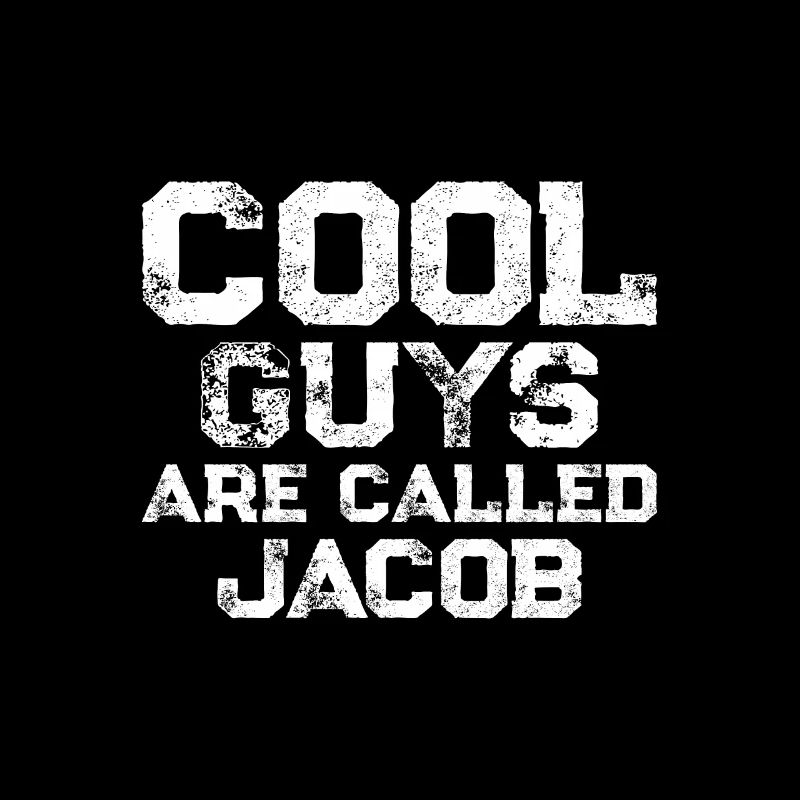 Cool guys are called Jacob