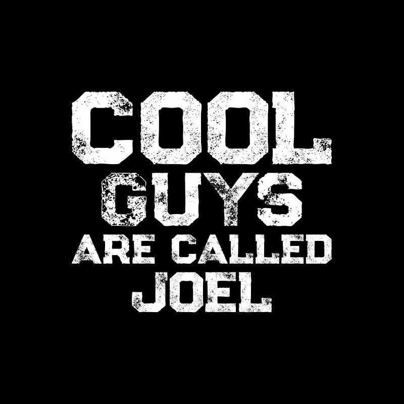 Cool guys are called Joel